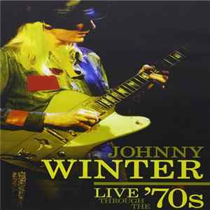 Download Johnny Winter - Live Through The '70s