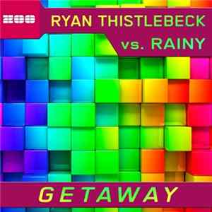 Download Ryan Thistlebeck vs. Rainy - Getaway