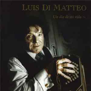 Download Luis Di Matteo - Un Dia De Mi Vida