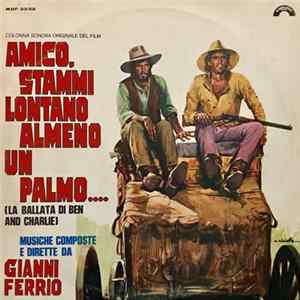 Download Gianni Ferrio - Amico, Stammi Lontano Almeno Un Palmo... (Colonna Sonora Originale Del Film)