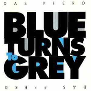 Download Das Pferd - Blue Turns To Grey
