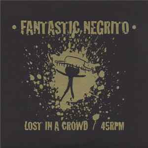 Download Fantastic Negrito - Lost In A Crowd