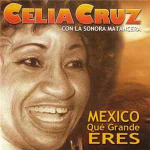 Download Celia Cruz Con La Sonora Matancera - México Que Grande Eres