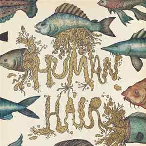 Download Human Hair - My Life As A Beast And Lowly Form