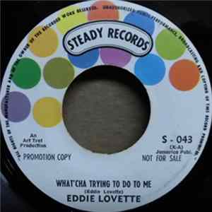 Download Eddie Lovette - What'cha Trying To Do To Me