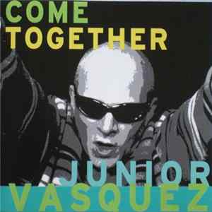 Download Junior Vasquez - Come Together