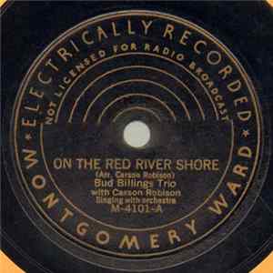Download Bud Billings Trio With Carson Robison / Jules Allen - On The Red River Shore / The Cowboy's Love Song