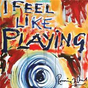 Download Ronnie Wood - I Feel Like Playing
