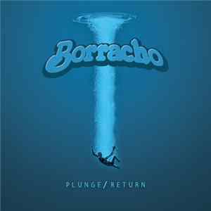 Download Borracho - Plunge/Return