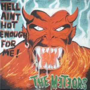 Download The Meteors - Hell Ain't Hot Enough For Me