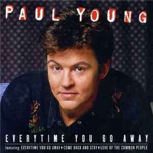 Download Paul Young - Everytime You Go Away