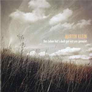 Download Martin Klein - Das Leben Hat's Doch Gut Mit Uns Gemeint