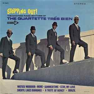 Download Quartette Trés Bien - Stepping Out! The Exciting Piano Rhythms Of The Quartette Trés Bien