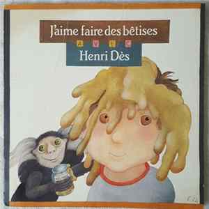 Download Henri Dès - J'aime Faire Des Bêtises