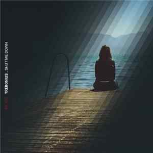 Download Trebonius - Shut Me Down