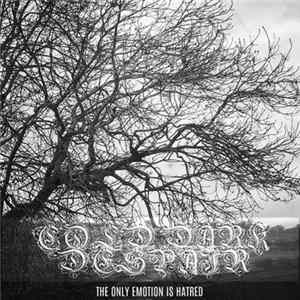 Download Cold Dark Despair - The Only Emotion Is Hatred