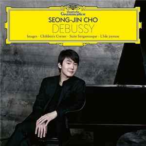 Download Debussy, Seong-Jin Cho - Images - Children's Corner - Suite Bergamasque - L'isle Joyeuse