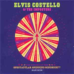 Download Elvis Costello & The Imposters - The Return Of The Spectacular Spinning Songbook