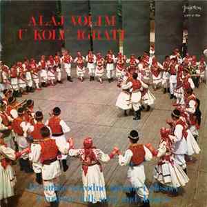 Download Various - Alaj Volim U Kolu Igrati / Croatian Folk Songs And Dances