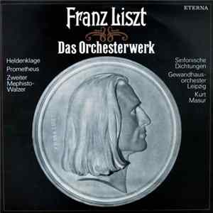 Download Franz Liszt, Gewandhausorchester Leipzig, Kurt Masur - Heldenklage, Prometheus, Zweiter Mephisto-Walzer, Sinfonische Dichtungen