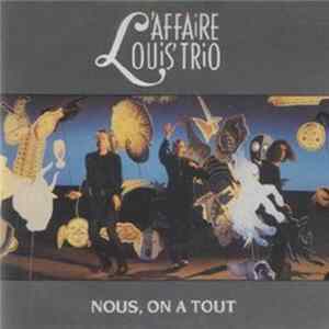 Download L'Affaire Louis Trio - Nous, On A Tout