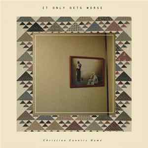 Download It Only Gets Worse - Christian Country Home