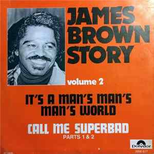 Download James Brown - James Brown Story Volume 2 - It's A Man's Man's Man's World - Call Me Superbad (Parts 1 & 2)
