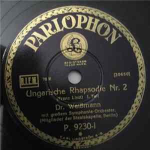 Download Dr. Weissmann ,with Das Grossem Symphonic-Orchester Mitglieder der Staatskapelle, Berlin) - Ungarische Rhapsodie Nr. 2