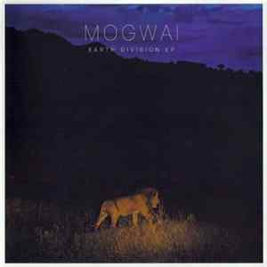 Download Mogwai - Earth Division EP