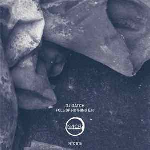 Download DJ Datch - Full Of Nothing
