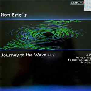 Download Non Eric's - Journey To The Wave E.P. 2
