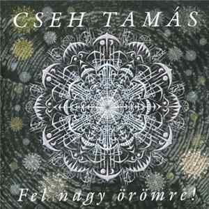Download Cseh Tamás - Fel Nagy Örömre