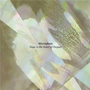 Download Microphase - Hope Is The Sister Of Despair