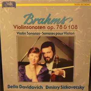 Download Johannes Brahms, Bella Davidovich, Dmitry Sitkovetsky - The Violin Sonatas Op. 78 & 108