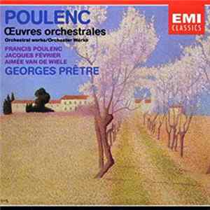 Download Poulenc, Jacques Février, Aimée Van De Wiele, Georges Prêtre - Oeuvres Orchestrales