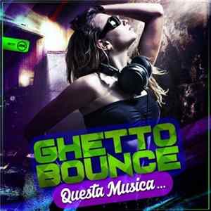 Download Ghetto Bounce - Questa Musica...