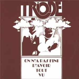 Download Triode - On N'A Pas Fini D'Avoir Tout Vu