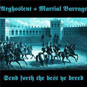Download Arghoslent / Martial Barrage - Send Forth The Best Ye Breed