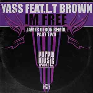Download Yass Feat. L.T Brown - Im Free (James Deron Remix Part Two)