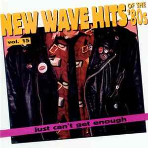 Download Various - Just Can't Get Enough: New Wave Hits Of The '80s, Vol. 15