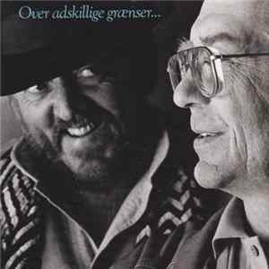 Download Povl Dissing & Benny Andersen - Over Adskillige Grænser...