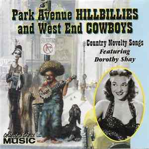 Download Various Featuring Dorothy Shay - Park Avenue Hillbillies And West End Cowboys (Country Novelty Songs)