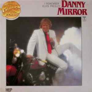 Download Danny Mirror - I Remember Elvis Presley