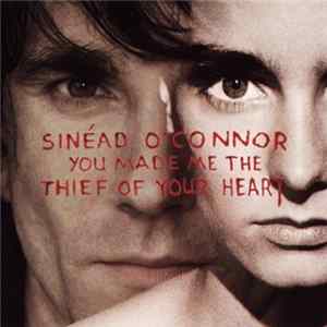 Download Sinéad O'Connor - You Made Me The Thief Of Your Heart