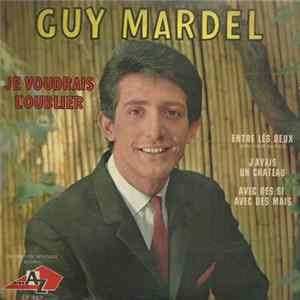Download Guy Mardel - Je Voudrais L'Oublier