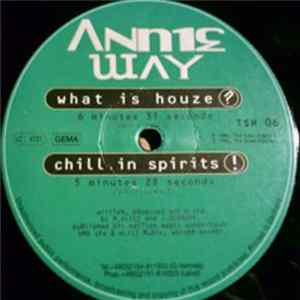 Download Annie Way - What Is Houze? / Chill In Spirits