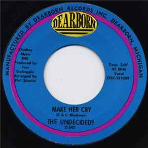 Download The Undecided? - Make Her Cry / I Never Forgot Her