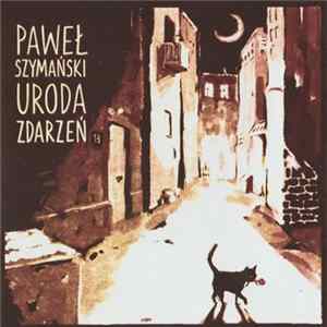 Download Paweł Szymański - Uroda Zdarzeń