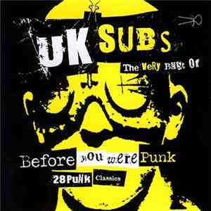 Download UK Subs - Before You Were Punk: The Very Best Of