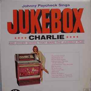 Download Johnny Paycheck - Jukebox Charlie And Other Songs That Make The Jukebox Play